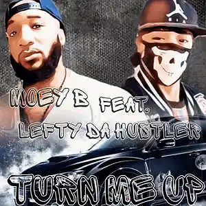 Picture for song 'Turn me up ft. Lefty da hustler' by artist 'Moey B'