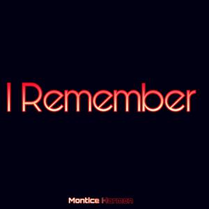 Picture for song 'I Remember' by artist 'Montice Harmon'