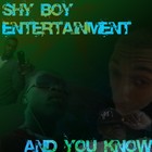 Picture for song 'Shy Boys- And You Know (SONG)' by artist 'Shy Boy Entertainment'
