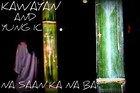Picture for song 'Na saan ka na ba-KAWAYAN K6 / YUNG iC' by artist 'yungic'