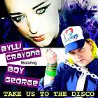 Picture for song 'Take Us To The Disco (Radio Mix) feat BOY GEORGE' by artist 'Bylli Crayone'