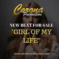 Picture for song 'Girl Of My Life wHook (Buy 1 Get 2 Free)' by artist 'Corona Production'