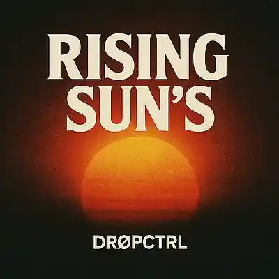 Picture for song 'Rising Sun's' by artist 'DROPCTRL'