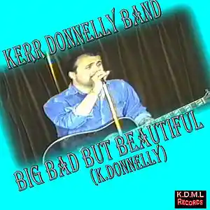 Picture for song 'Big Bad But Beautiful (K.Donnelly)' by artist 'Kerr Donnelly Band'