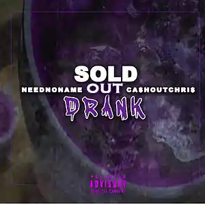 Picture for song 'Sold Out Drank' by artist 'Cashoutchris'