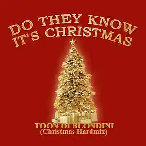 Picture for song 'Do they know it's christmas (Christmas Hardmix)' by artist 'Toon Di Blondini'