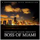 Picture for song 'Boss of Miami ..:: FREE DOWNLOAD ::..' by artist 'Yesterdays Click Productions'