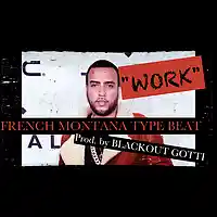 Picture for song '*French Montana* - WORK (3 Leases for $9.97' by artist 'Blackout Gotti Beats'