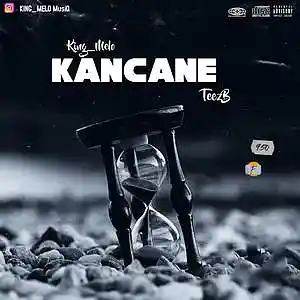 Picture for song 'King_Melo_Kancane_ft_(TeezB)' by artist 'King Melo MusiQ'