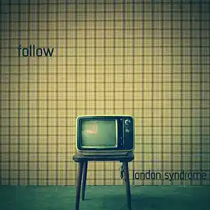 Picture for song 'Follow' by artist 'London Syndrome'