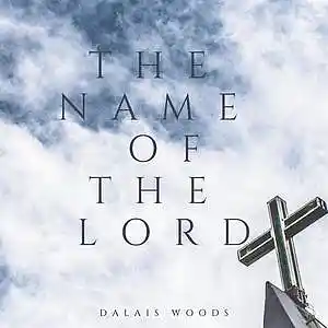 Picture for song 'The Name Of The Lord' by artist 'Dalais Woods'