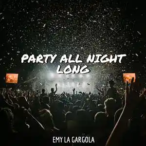 Picture for song 'Party All Night Long' by artist 'Emy La Gargola'