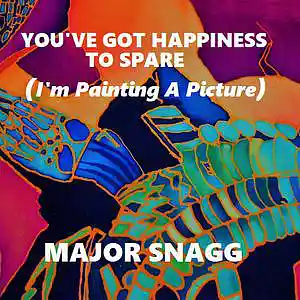 Picture for song 'You've Got Happiness To Spare' by artist 'Major Snagg'