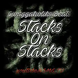 Picture for song 'Stacks On Stacks' by artist 'SWAGGAHOLIKS BEATS'