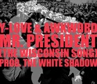 Picture for song 'Mr. President (The Wisconsin Song) ft. Y-Love' by artist 'AWKWORDrap'