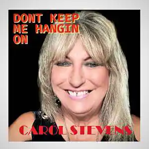 Picture for song 'DON'T KEEP ME HANGING ON' by artist 'CAROL STEVENS'
