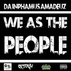 Picture for song 'Da Inphamus Amadeuz - We As The People Ft. JFK' by artist 'Da Inphamus Amadeuz (I.N.P.H)'