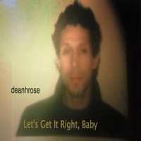 Picture for song 'Let's Get It Right, Baby' by artist 'deanhrose'