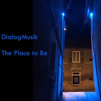 Picture for song 'The Place to Be' by artist 'DialogMusik'