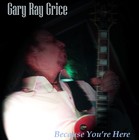 Picture for song 'What You Do' by artist 'Gary Ray Grice'