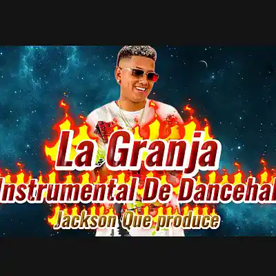 Picture for song 'LA GRANJA - INSTRUMENTAL DE DANCEHALL' by artist 'Jackson Que Produce'