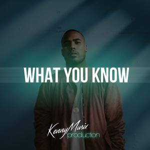 Picture for song 'What You Know' by artist 'KenNYMusix'