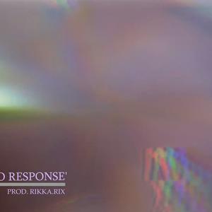 Picture for song ''NO RESPONSE' - PROD. RIKKA.RIX' by artist 'rikka.rix'
