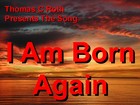 Picture for song 'I am Born Again' by artist 'Thomas C Roth'