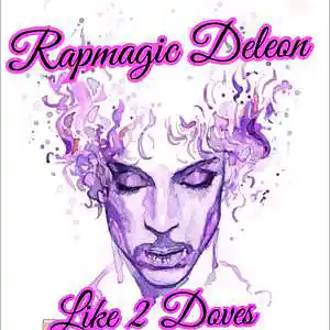 Picture for song 'Rapmagic - Like 2 Doves' by artist 'RAPMAGIC DELEON'