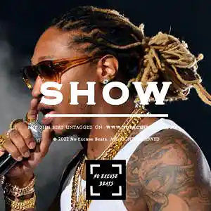 Picture for song 'Future "Show" BUY 2 GET 1 FREE' by artist 'No Excuse Beats'