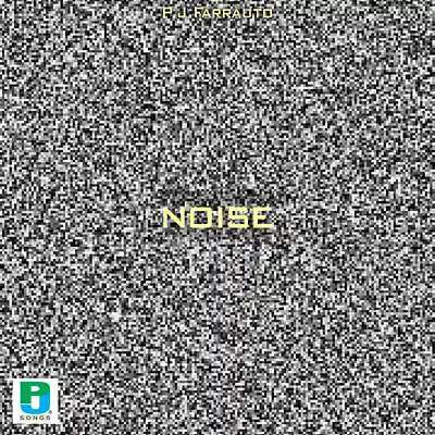 Picture for song 'Noise' by artist 'P.J.Farrauto'