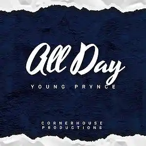 Picture for song 'ALL DAY (PRODUCED BY CBEATS)' by artist 'Young Prynce'