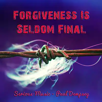 Picture for song 'Forgiveness Is Seldom Final feat. Paul Dempsey' by artist 'Serious-Music (Germany)'