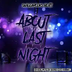 Picture for song '!!NEW!! About Last Night' by artist 'SWAGGAHOLIKS BEATS'