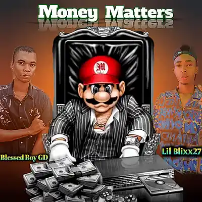 Picture for song 'Money Matters (Ft Lil Blixx27)' by artist 'Blessed Boy GD'
