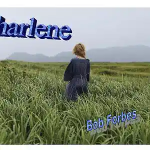 Picture for song 'Charlene' by artist 'Bob Forbes'
