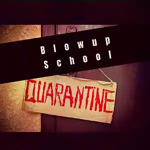 Picture for song 'IN QUARANTINE' by artist 'BLOWUP SCHOOL'