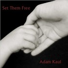 Picture for song 'Set Them Free' by artist 'Adam Kaul'