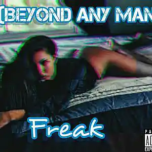 Picture for song 'Freak' by artist 'Hip Hop Artist (Beyond Any Man)'
