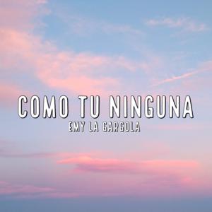 Picture for song 'Como Tú Ninguna' by artist 'Emy La Gargola'