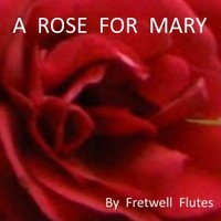Picture for song 'FF - A Rose for Mary' by artist 'Fretwell Flutes'