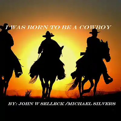 Picture for song 'BORN TO BE A COWBOY' by artist 'Michael M. Silvers'