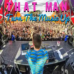 Picture for song 'Turn The Music Up' by artist 'That Man'