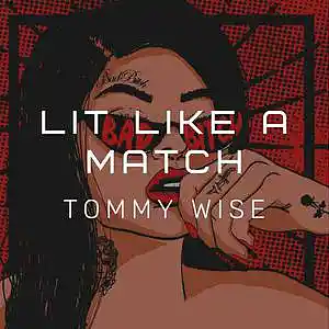 Picture for song 'Lit Like A Match' by artist 'Tommy Wise'