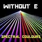 Picture for song 'SPECTRAL COULOURS' by artist 'WITHOUT E'