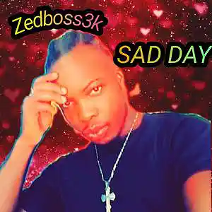 Picture for song 'zedboss3k- Sad day (official audio)' by artist 'Zedboss3k'