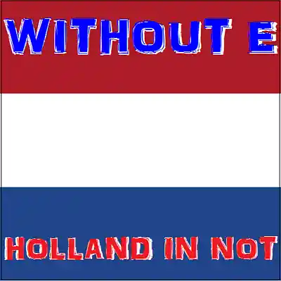 Picture for song 'HOLLAND IN NOT' by artist 'WITHOUT E'