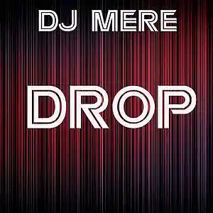 Picture for song 'Dj Mere- Drop' by artist 'Dj Mere Electronic'