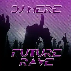 Picture for song 'Dj Mere - Future Rave' by artist 'Dj Mere Electronic'