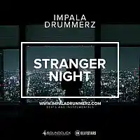Picture for song 'Stranger Night (FREE DL)' by artist 'IMPALA DRUMMERZ'